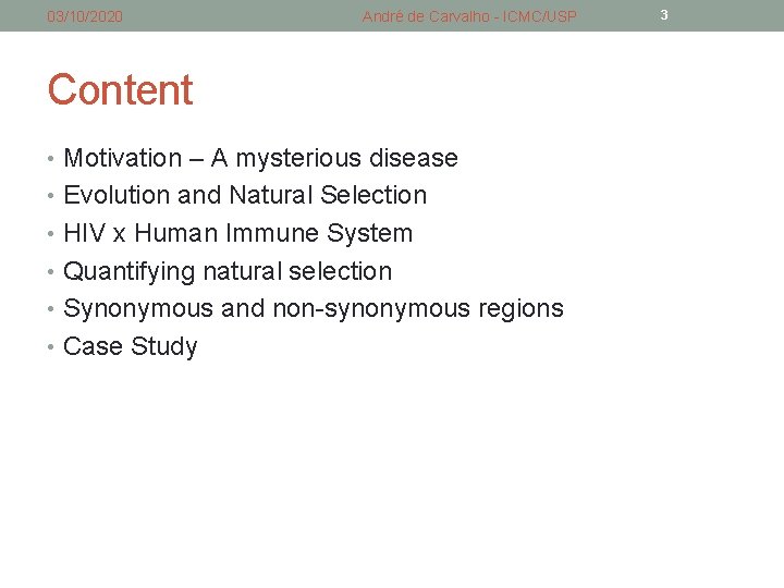 03/10/2020 André de Carvalho - ICMC/USP Content • Motivation – A mysterious disease • 03/10/2020 André de Carvalho - ICMC/USP Content • Motivation – A mysterious disease •
