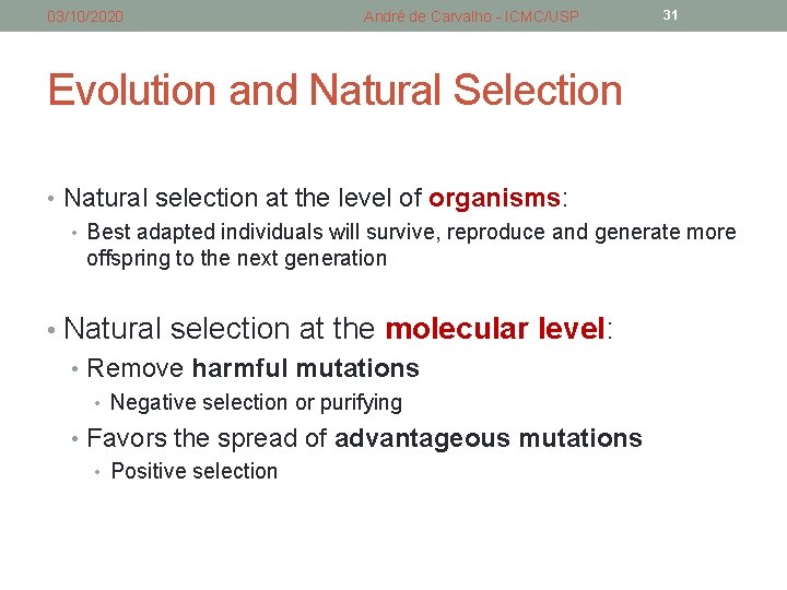 03/10/2020 André de Carvalho - ICMC/USP 31 Evolution and Natural Selection • Natural selection 03/10/2020 André de Carvalho - ICMC/USP 31 Evolution and Natural Selection • Natural selection