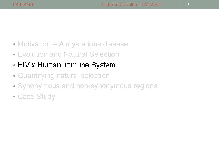 03/10/2020 André de Carvalho - ICMC/USP • Motivation – A mysterious disease • Evolution 03/10/2020 André de Carvalho - ICMC/USP • Motivation – A mysterious disease • Evolution