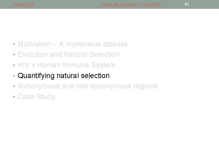 03/10/2020 André de Carvalho - ICMC/USP • Motivation – A mysterious disease • Evolution 03/10/2020 André de Carvalho - ICMC/USP • Motivation – A mysterious disease • Evolution
