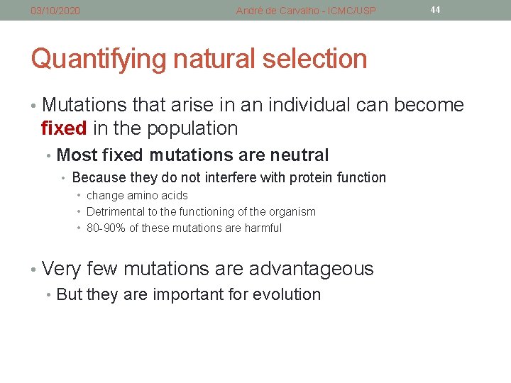 03/10/2020 André de Carvalho - ICMC/USP 44 Quantifying natural selection • Mutations that arise 03/10/2020 André de Carvalho - ICMC/USP 44 Quantifying natural selection • Mutations that arise