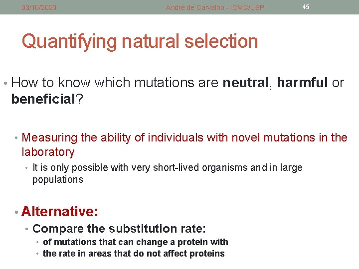 03/10/2020 André de Carvalho - ICMC/USP 45 Quantifying natural selection • How to know 03/10/2020 André de Carvalho - ICMC/USP 45 Quantifying natural selection • How to know