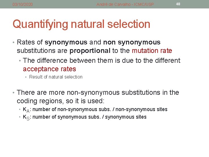 03/10/2020 André de Carvalho - ICMC/USP 48 Quantifying natural selection • Rates of synonymous 03/10/2020 André de Carvalho - ICMC/USP 48 Quantifying natural selection • Rates of synonymous
