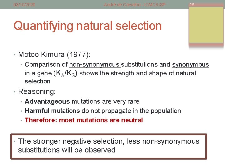03/10/2020 André de Carvalho - ICMC/USP 49 Quantifying natural selection • Motoo Kimura (1977): 03/10/2020 André de Carvalho - ICMC/USP 49 Quantifying natural selection • Motoo Kimura (1977):