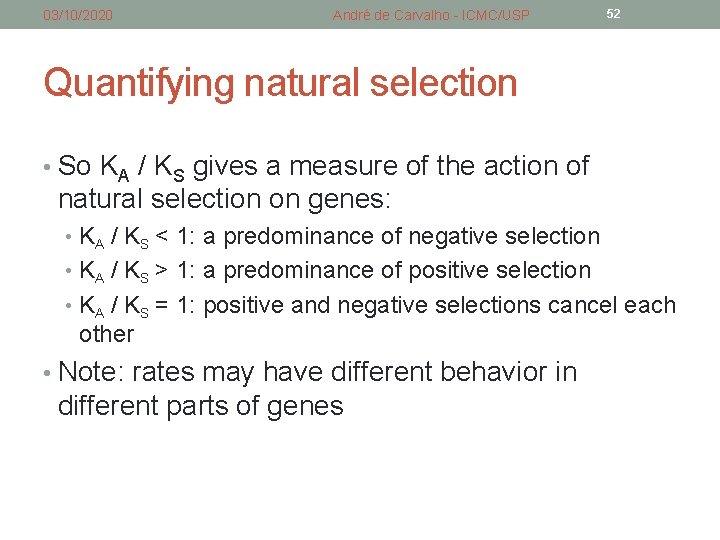 03/10/2020 André de Carvalho - ICMC/USP 52 Quantifying natural selection • So KA / 03/10/2020 André de Carvalho - ICMC/USP 52 Quantifying natural selection • So KA /