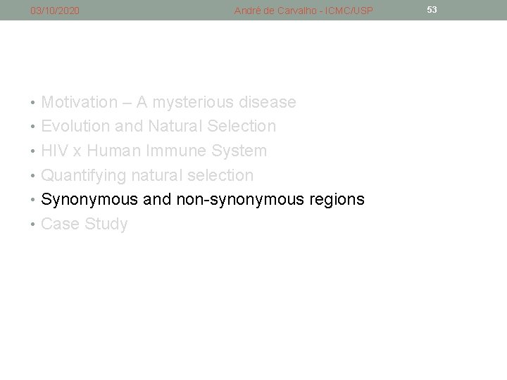 03/10/2020 André de Carvalho - ICMC/USP • Motivation – A mysterious disease • Evolution 03/10/2020 André de Carvalho - ICMC/USP • Motivation – A mysterious disease • Evolution