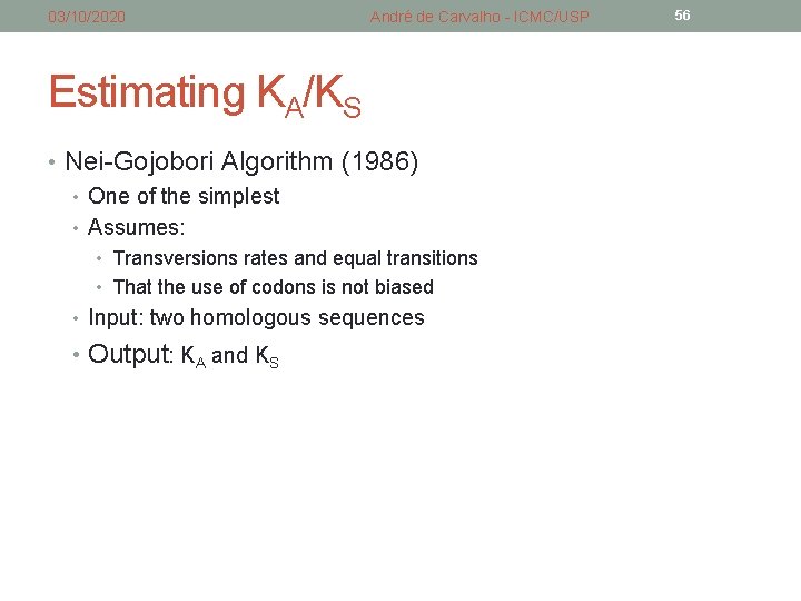 03/10/2020 André de Carvalho - ICMC/USP Estimating KA/KS • Nei-Gojobori Algorithm (1986) • One 03/10/2020 André de Carvalho - ICMC/USP Estimating KA/KS • Nei-Gojobori Algorithm (1986) • One