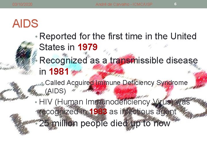 03/10/2020 André de Carvalho - ICMC/USP 6 AIDS • Reported for the first time 03/10/2020 André de Carvalho - ICMC/USP 6 AIDS • Reported for the first time