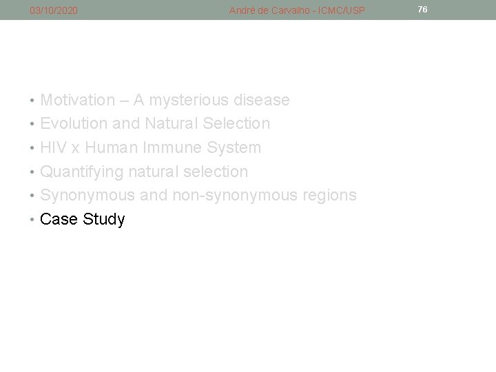 03/10/2020 André de Carvalho - ICMC/USP • Motivation – A mysterious disease • Evolution 03/10/2020 André de Carvalho - ICMC/USP • Motivation – A mysterious disease • Evolution