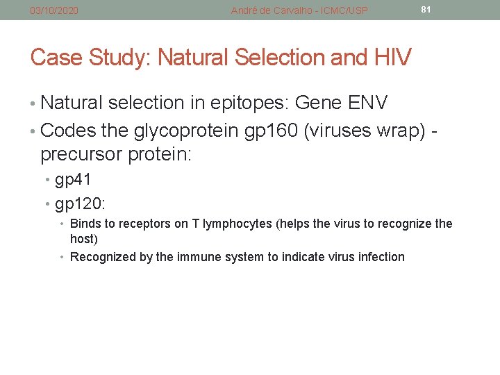 03/10/2020 André de Carvalho - ICMC/USP 81 Case Study: Natural Selection and HIV • 03/10/2020 André de Carvalho - ICMC/USP 81 Case Study: Natural Selection and HIV •
