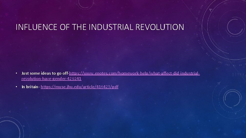 INFLUENCE OF THE INDUSTRIAL REVOLUTION • Just some ideas to go off-https: //www. enotes.