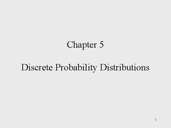 Chapter 5 Discrete Probability Distributions 1 