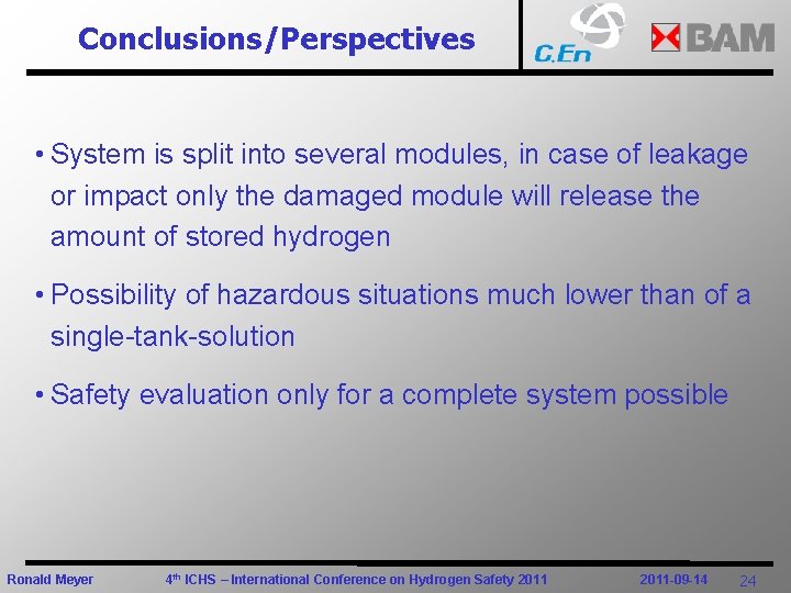 Conclusions/Perspectives • System is split into several modules, in case of leakage or impact