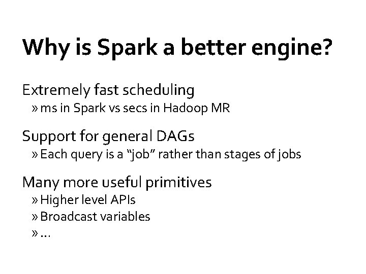 Why is Spark a better engine? Extremely fast scheduling » ms in Spark vs
