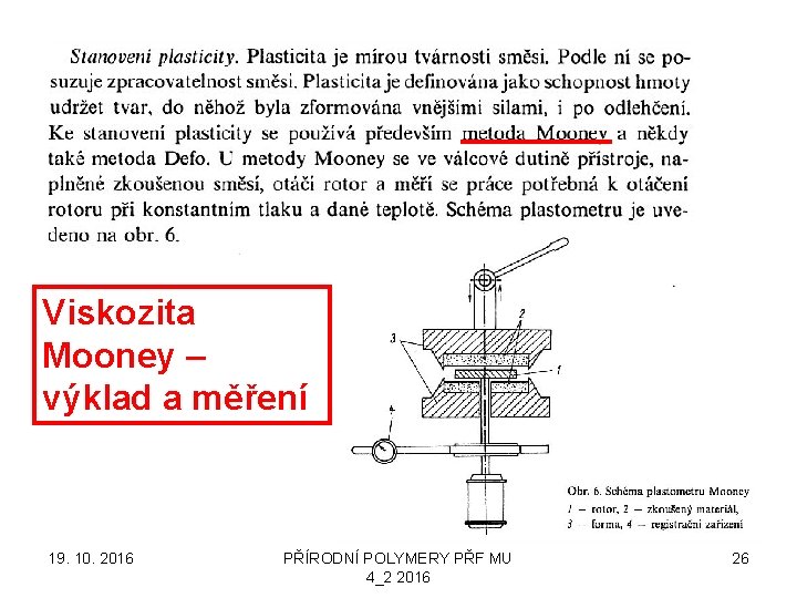 Viskozita Mooney – výklad a měření 19. 10. 2016 PŘÍRODNÍ POLYMERY PŘF MU 4_2