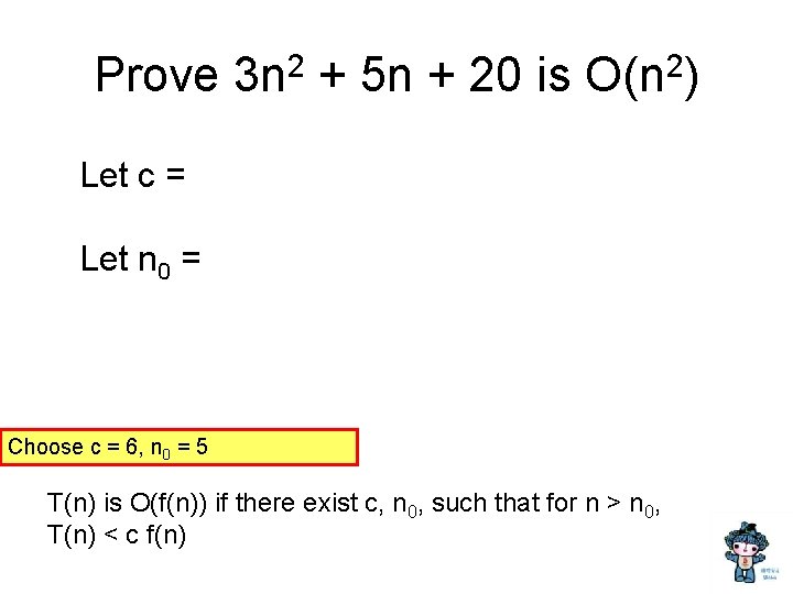 Prove 3 n 2 + 5 n + 20 is O(n 2) Let c
