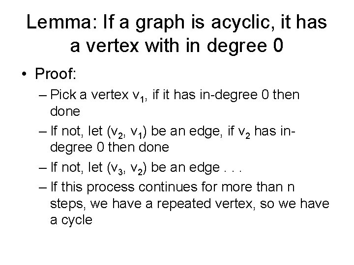 Lemma: If a graph is acyclic, it has a vertex with in degree 0