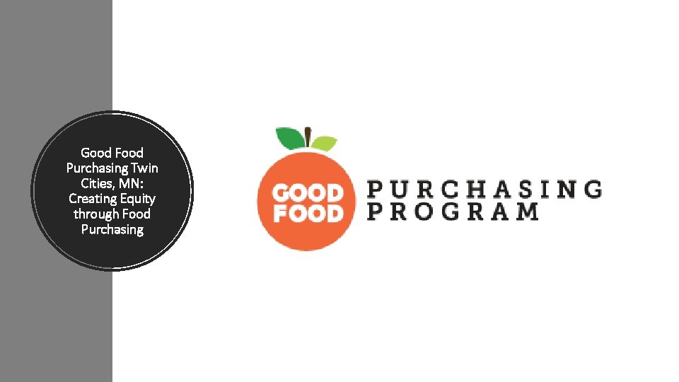 Good Food Purchasing Twin Cities, MN: Creating Equity through Food Purchasing Good Food Purchasing Twin Cities, MN: Creating Equity through Food Purchasing