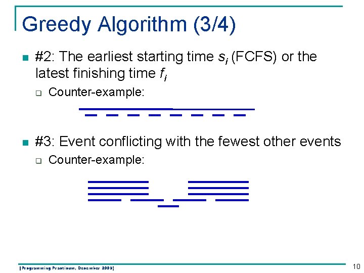 Greedy Algorithm (3/4) n #2: The earliest starting time si (FCFS) or the latest Greedy Algorithm (3/4) n #2: The earliest starting time si (FCFS) or the latest