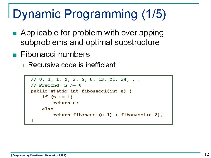 Dynamic Programming (1/5) n n Applicable for problem with overlapping subproblems and optimal substructure Dynamic Programming (1/5) n n Applicable for problem with overlapping subproblems and optimal substructure