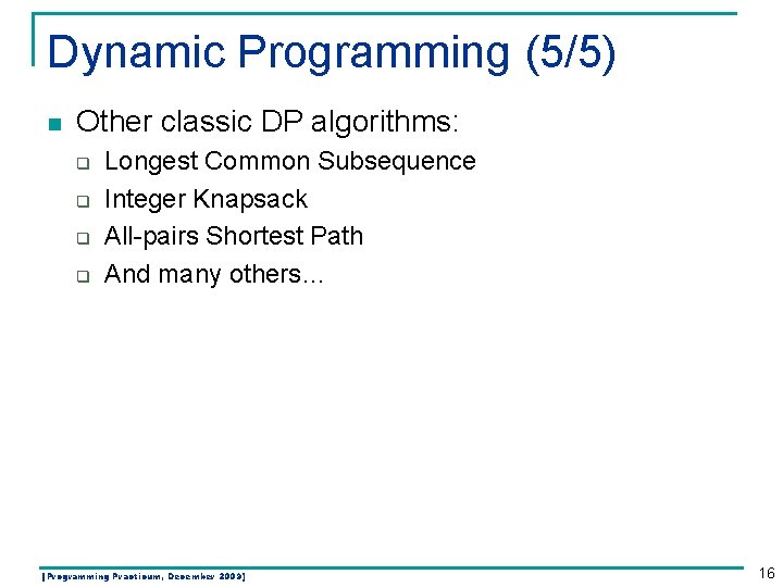 Dynamic Programming (5/5) n Other classic DP algorithms: q q Longest Common Subsequence Integer Dynamic Programming (5/5) n Other classic DP algorithms: q q Longest Common Subsequence Integer