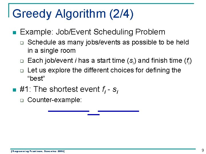 Greedy Algorithm (2/4) n Example: Job/Event Scheduling Problem q q q n Schedule as Greedy Algorithm (2/4) n Example: Job/Event Scheduling Problem q q q n Schedule as