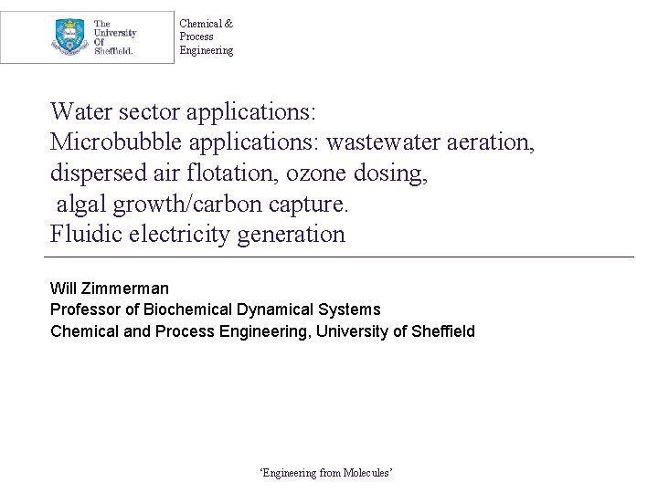 Chemical & Process Engineering Water sector applications: Microbubble applications: wastewater aeration, dispersed air flotation,