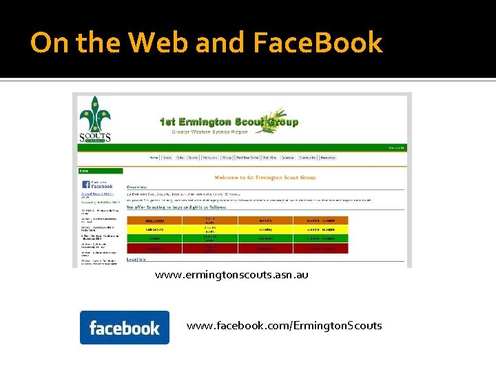 On the Web and Face. Book www. ermingtonscouts. asn. au www. facebook. com/Ermington. Scouts