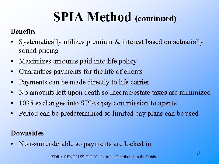 SPIA Method (continued) Benefits • Systematically utilizes premium & interest based on actuarially sound