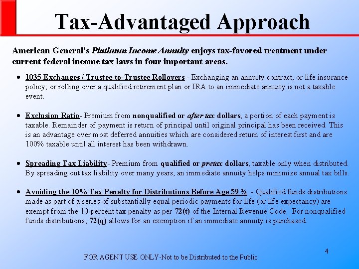 Tax-Advantaged Approach American General’s Platinum Income Annuity enjoys tax-favored treatment under current federal income
