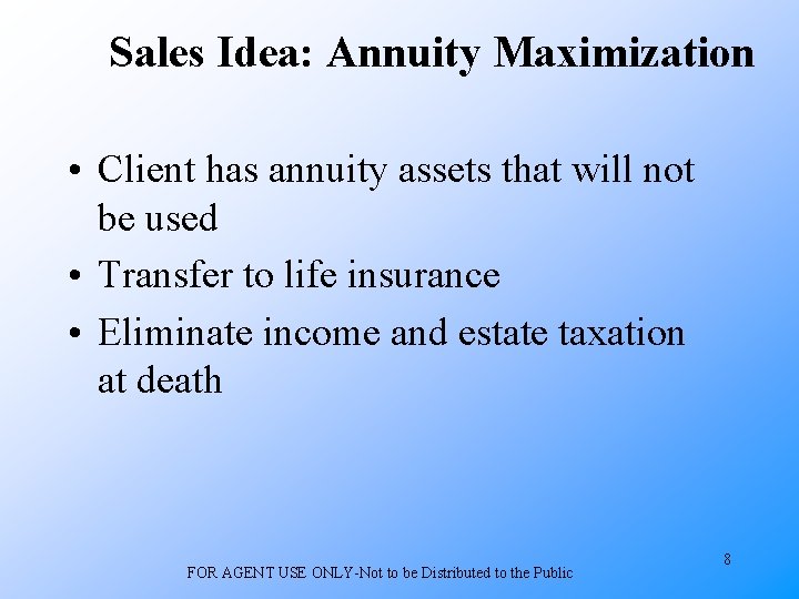 Sales Idea: Annuity Maximization • Client has annuity assets that will not be used