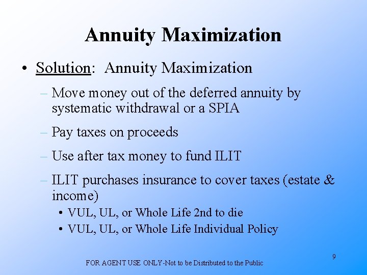 Annuity Maximization • Solution: Annuity Maximization – Move money out of the deferred annuity