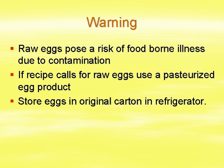 Warning § Raw eggs pose a risk of food borne illness due to contamination