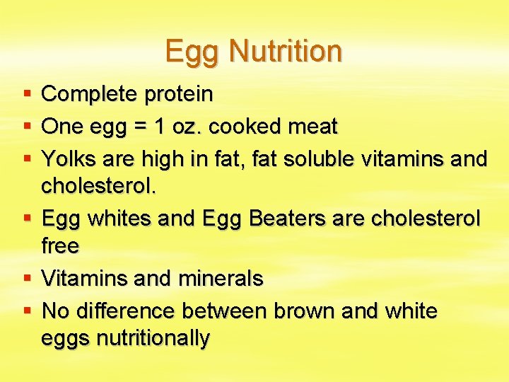 Egg Nutrition § § § Complete protein One egg = 1 oz. cooked meat