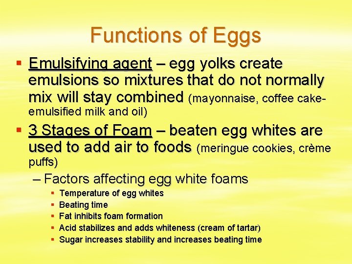 Functions of Eggs § Emulsifying agent – egg yolks create emulsions so mixtures that