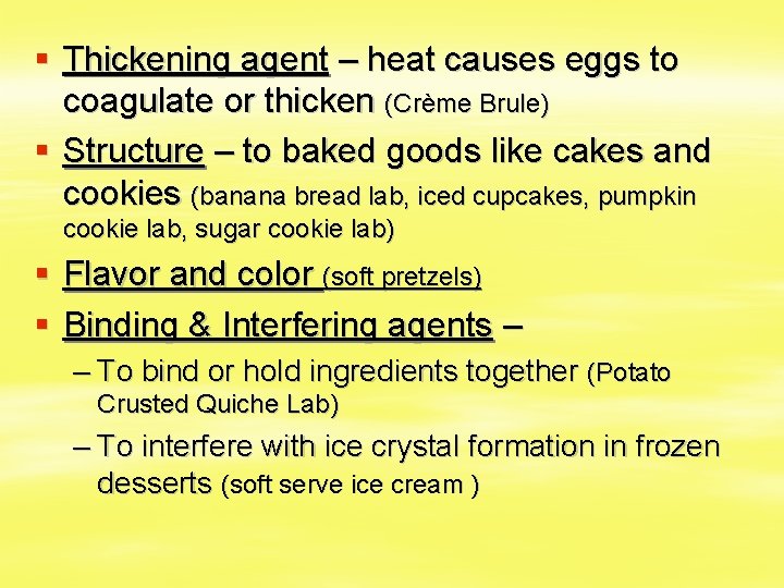 § Thickening agent – heat causes eggs to coagulate or thicken (Crème Brule) §