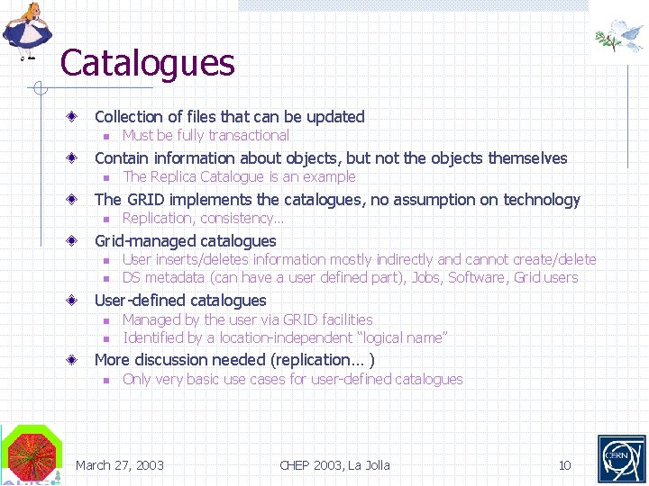 Catalogues Collection of files that can be updated n Must be fully transactional Contain