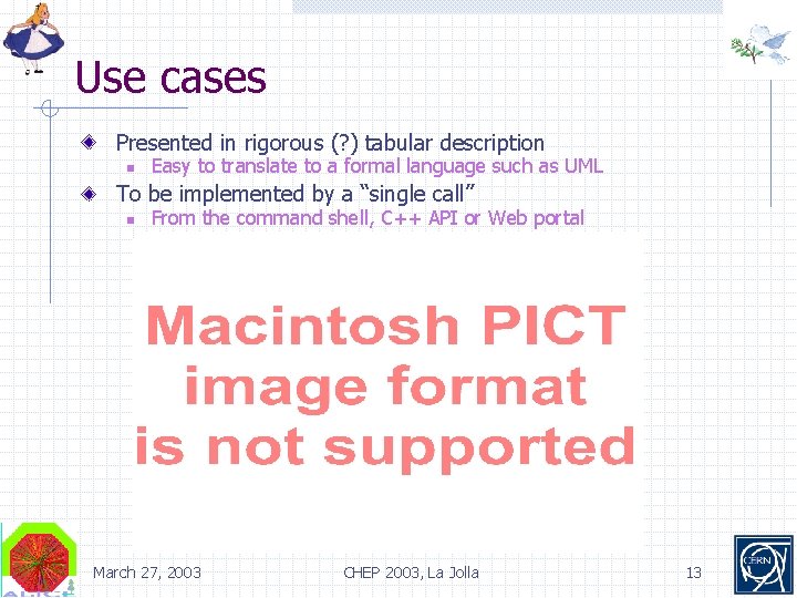 Use cases Presented in rigorous (? ) tabular description n Easy to translate to Use cases Presented in rigorous (? ) tabular description n Easy to translate to