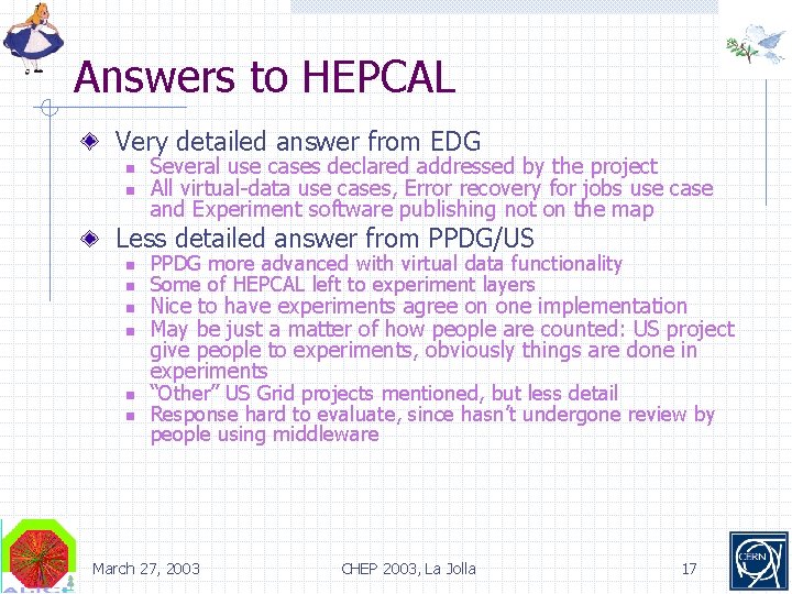 Answers to HEPCAL Very detailed answer from EDG n n Several use cases declared