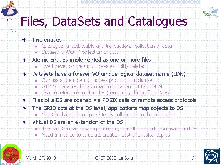 Files, Data. Sets and Catalogues Two entities n n Catalogue: a updateable and transactional