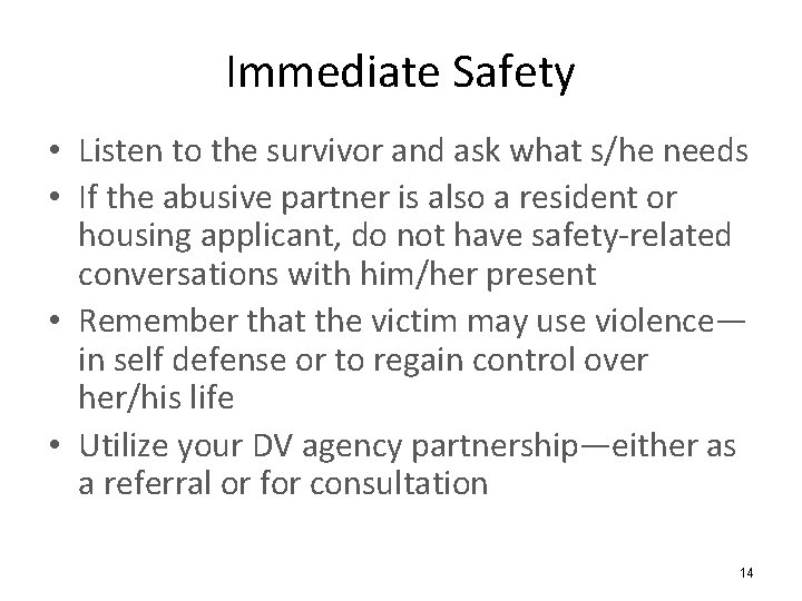 Immediate Safety • Listen to the survivor and ask what s/he needs • If