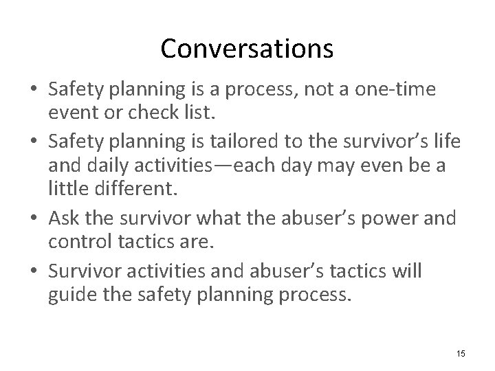 Conversations • Safety planning is a process, not a one-time event or check list.