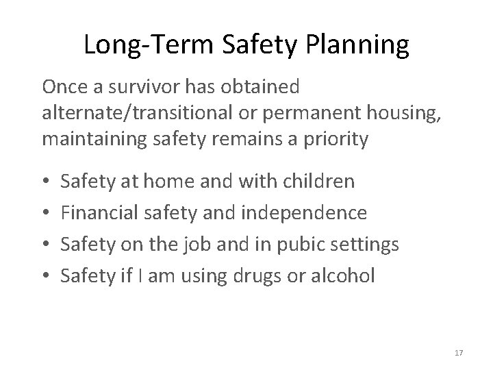 Long-Term Safety Planning Once a survivor has obtained alternate/transitional or permanent housing, maintaining safety