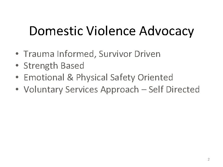 Domestic Violence Advocacy • • Trauma Informed, Survivor Driven Strength Based Emotional & Physical