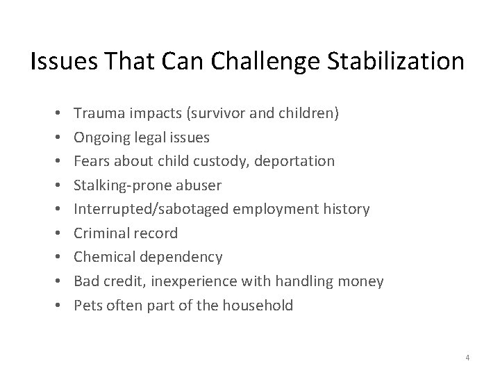 Issues That Can Challenge Stabilization • • • Trauma impacts (survivor and children) Ongoing