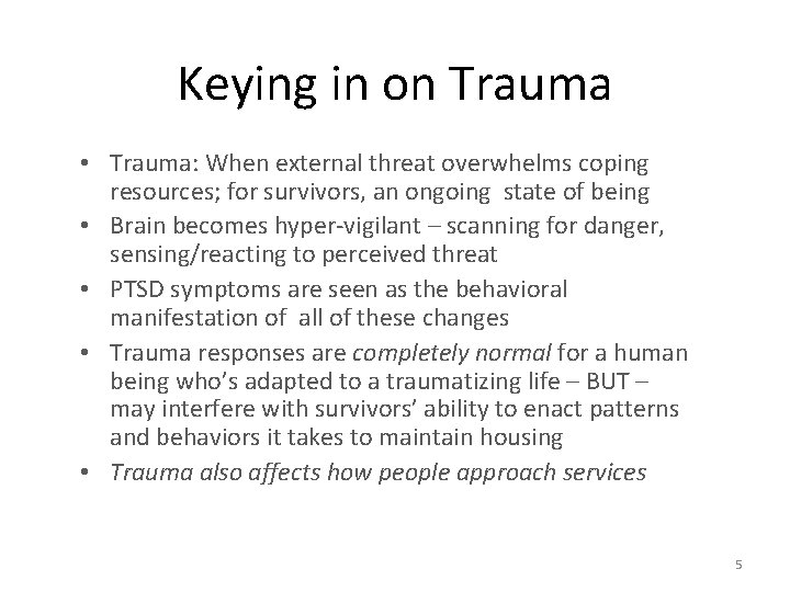 Keying in on Trauma • Trauma: When external threat overwhelms coping resources; for survivors,