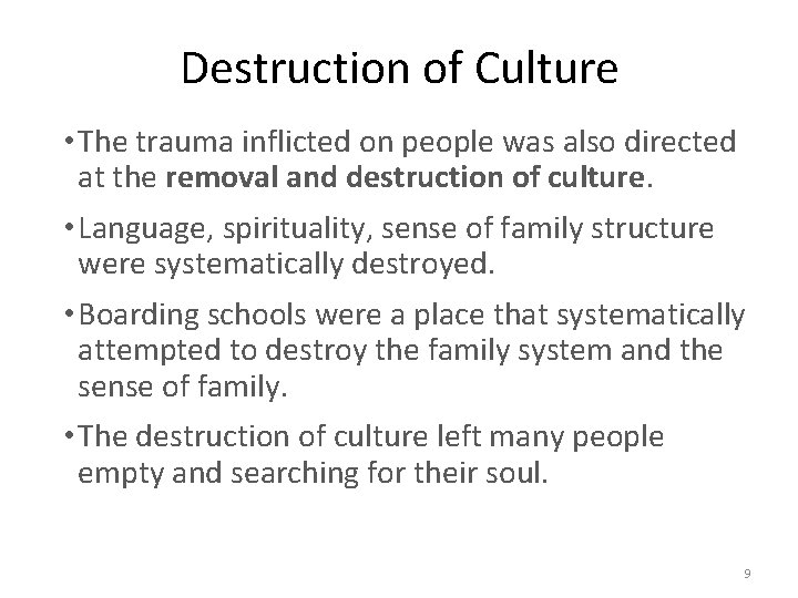Destruction of Culture • The trauma inflicted on people was also directed at the