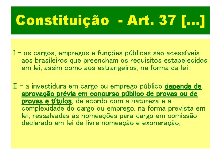 Constituição - Art. 37 [. . . ] I - os cargos, empregos e