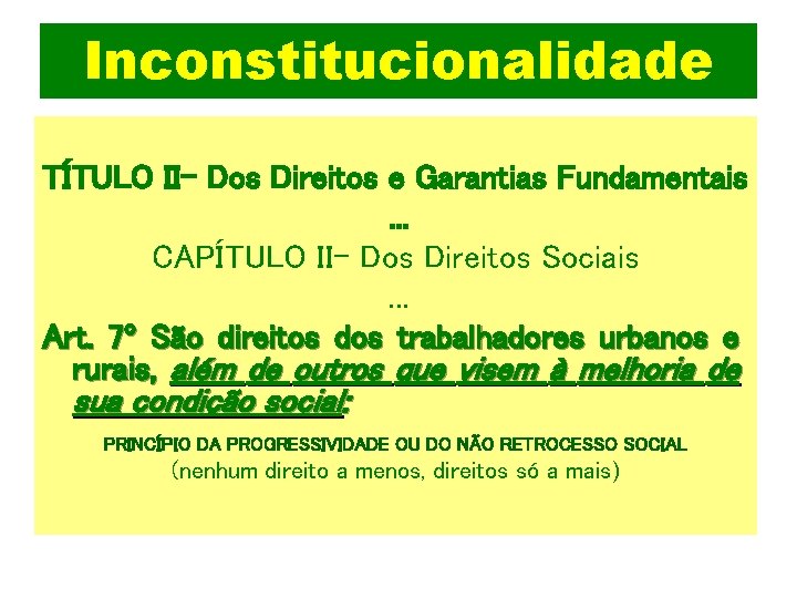 Inconstitucionalidade TÍTULO II- Dos Direitos e Garantias Fundamentais. . . CAPÍTULO II- Dos Direitos