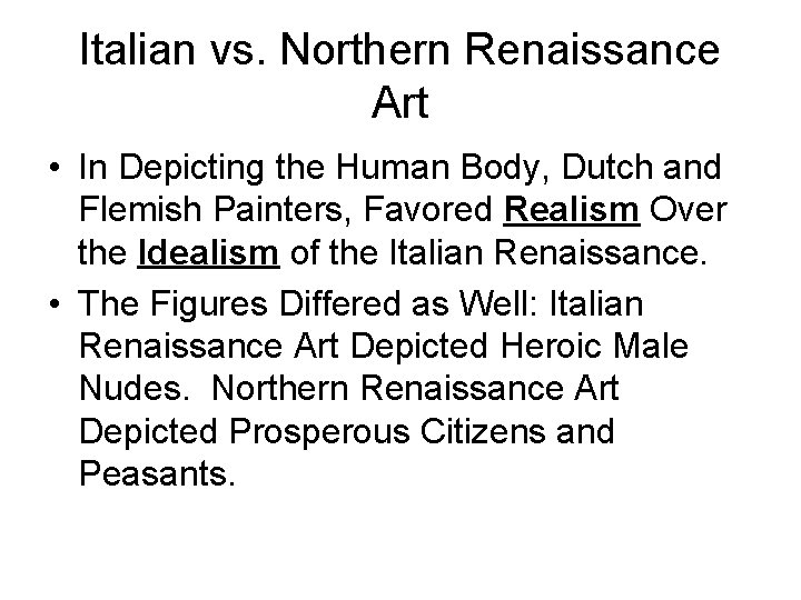 Italian vs. Northern Renaissance Art • In Depicting the Human Body, Dutch and Flemish